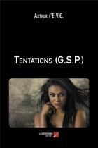 Couverture du livre « Tentations (g.s.p.) » de Arthur L'E.V.G. aux éditions Editions Du Net