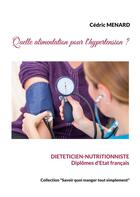 Couverture du livre « Quelle alimentation pour l'hypertension ? » de Cedric Menard aux éditions Books On Demand