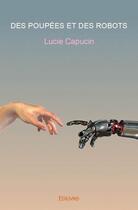 Couverture du livre « Des poupées et des robots » de Lucie Capucin aux éditions Edilivre