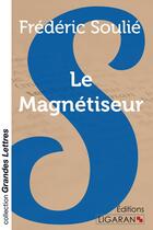 Couverture du livre « Le Magnétiseur » de Frederic Soulie aux éditions Ligaran