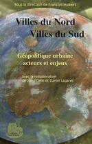 Couverture du livre « Villes du nord, villes du sud ; géopolitique urbaine, acteurs et enjeux » de Francois Hulbert et Jules Djeki et Daniel Lagarec aux éditions Editions L'harmattan