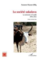 Couverture du livre « La société sakalava : La mémoire et l'oubli 2002-2022 » de Suzanne Chazan-Gillig aux éditions L'harmattan