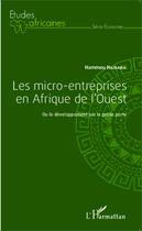 Couverture du livre « Les micro entreprises en Afrique de l'ouest, ou le développement par la petite porte » de Haidara Hammou aux éditions Editions L'harmattan