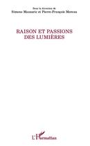 Couverture du livre « Raison et passions des lumières » de Simone Mazauric et Pierre-Francois Moreau aux éditions L'harmattan