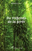 Couverture du livre « Du tréfonds de la forêt » de Michel Gayido aux éditions L'harmattan