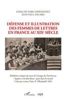 Couverture du livre « Défense et illustration des femmes de lettres en France au XIXe siècle » de Lydia De Haro Hernandez et Jean-Paul Socard aux éditions L'harmattan