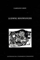 Couverture du livre « Ludwig Binswanger » de Cros/Caroline aux éditions Transparence