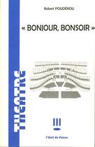 Couverture du livre « Bonjour, bonsoir » de Robert Pouderou aux éditions L'oeil Du Prince