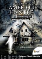 Couverture du livre « L'Amérique hantée ; guide à l'usage des chasseurs de fantômes » de Sylvie Havart aux éditions Temps Present