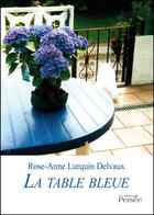 Couverture du livre « La table bleue » de Rose-Anne Lurquin Delvaux aux éditions Persee