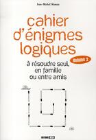 Couverture du livre « Cahier d'énigmes logiques t.2 ; 350 énigmes » de Maman Jean-Mich aux éditions Editions Esi