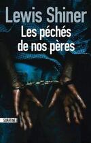 Couverture du livre « Les péchés de nos pères » de Lewis Shiner aux éditions Sonatine