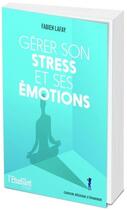 Couverture du livre « Gérer son stress et ses émotions » de Fabien Lafay aux éditions L'etudiant