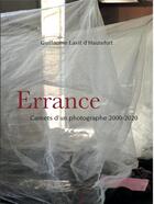 Couverture du livre « Errance - carnets d'un photographe 2000-2020 » de Guillaume Lavit D'Hautefort aux éditions H Diffusion