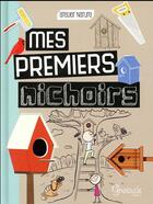 Couverture du livre « Mes premiers nichoirs » de Emmanuelle Kecir-Lepetit aux éditions Grenouille