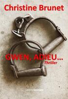 Couverture du livre « Gwen, adieu... » de Christine Brunet aux éditions Gascogne