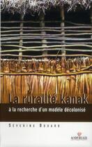 Couverture du livre « La ruralité kanak ; à la recherche d'un modèle décolonisé » de Severine Bouard aux éditions Au Vent Des Iles