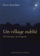 Couverture du livre « Un village oublié » de Pierre Boutillon aux éditions De L'onde
