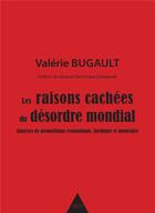Couverture du livre « Les raisons cachées du désordre mondial - Tome I » de Bugault Valerie aux éditions Sigest