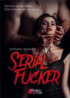 Couverture du livre « Serial fucker » de Oceane Ghanem aux éditions Plumes Du Web