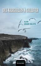 Couverture du livre « Des Kerguelen à Gulliver » de Alain Giraud-Balayn aux éditions Editions Maia