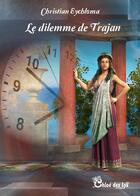 Couverture du livre « Le dilemme de Trajan » de Christian Eychloma aux éditions Chloe Des Lys