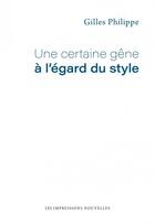 Couverture du livre « Une certaine gêne à l'égard du style » de Gilles Philippe aux éditions Impressions Nouvelles