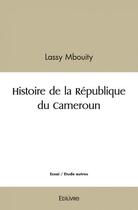 Couverture du livre « Histoire de la republique du cameroun » de Lassy Mbouity L M. aux éditions Edilivre