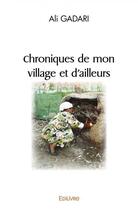 Couverture du livre « Chroniques de mon village et d'ailleurs » de Gadari Ali aux éditions Edilivre