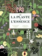 Couverture du livre « De la plante à l'essence : un tour du monde des matières à parfum » de Le Collectif Nez aux éditions Nez Editions