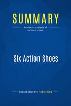 Couverture du livre « Summary : six action shoes (review and analysis of de Bono's book) » de Businessnews Publish aux éditions Business Book Summaries