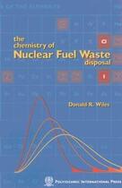 Couverture du livre « The Chemistry of Nuclear Fuel Waste Disposal » de Donald R. Wiles aux éditions Presses Internationales Polytechnique