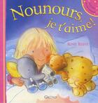 Couverture du livre « Nounours Je T'Aime ! » de Rosie Reeve aux éditions Grund