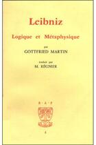 Couverture du livre « Leibniz logique et metaphysique » de Martingottfried aux éditions Beauchesne