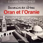 Couverture du livre « Oran et l'oranie ; souvenirs de là-bas » de Elisabeth Fechner aux éditions Calmann-levy