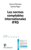 Couverture du livre « Les normes comptables internationales IFRS » de Sandra Rigot et Samira Demaria aux éditions La Decouverte