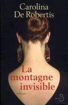 Couverture du livre « La montagne invisible » de Carolina De Robertis aux éditions Belfond