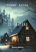 Couverture du livre « Le château » de Franz Kafka aux éditions Rheartis