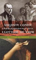 Couverture du livre « Correspondance entre Auguste Comte et Clotilde de Vaux » de Auguste Comte aux éditions Mercure De France