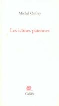 Couverture du livre « Les icônes païennes » de Michel Onfray aux éditions Galilee