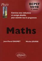 Couverture du livre « Mathématiques ; BCPST véto ; 2ème année ; exercices corrigés » de Jousse/Gaumet aux éditions Ellipses