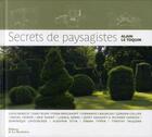 Couverture du livre « Secrets de paysagistes » de Alain Le Toquin aux éditions La Martiniere