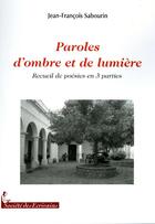 Couverture du livre « Paroles d'ombre et de lumière » de Sabourin aux éditions Societe Des Ecrivains