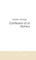 Couverture du livre « Confession d'un tricheur » de Abergel-F aux éditions Editions Le Manuscrit