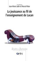 Couverture du livre « Jouissance au fil de l'enseignement de Lacan » de Jean-Marie Jadin et Marcel Ritter aux éditions Eres