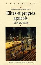 Couverture du livre « Élites et progrès agricole ; XVIe-XXe siècle » de Nadine Vivier aux éditions Pu De Rennes