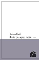 Couverture du livre « Juste quelques mots » de Corinne Bertile aux éditions Du Pantheon