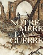 Couverture du livre « Notre mère la guerre ; intégrale » de Kris et Mael aux éditions Futuropolis