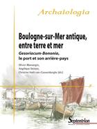 Couverture du livre « Boulogne-sur-Mer antique, entre terre et mer ; Gesoriacum-Bononia, le port et son arrière-pays » de Olivier Blamangin et Angelique Demon et Collectif . et Christine Hoet-Van Cauwenberghe aux éditions Pu Du Septentrion