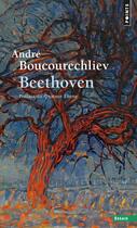 Couverture du livre « Beethoven » de Andre Boucourechliev aux éditions Points